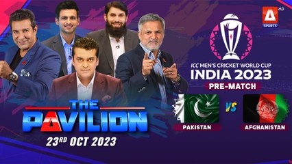 The Pavilion | PAKISTAN vs AFGHANISTAN (Pre-Match) Expert Analysis | 23 October 2023 | A Sports