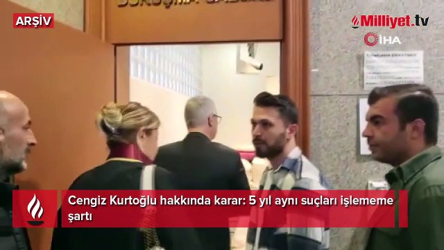 Cengiz Kurtoğlu hakkında karar: 5 yıl aynı suçları işlememe şartı
