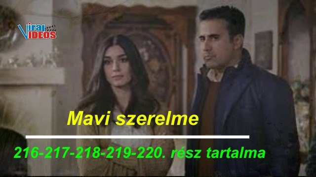 Mavi szerelme 216-217-218-219-220. rész tartalma