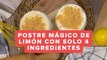 Receta: postre mágico de limón con 4 ingredientes
