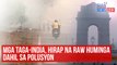 Mga taga-India, hirap na raw huminga dahil sa polusyon  | GMA Integrated Newsfeed