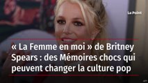 « La Femme en moi » de Britney Spears : des Mémoires chocs qui peuvent changer la culture pop