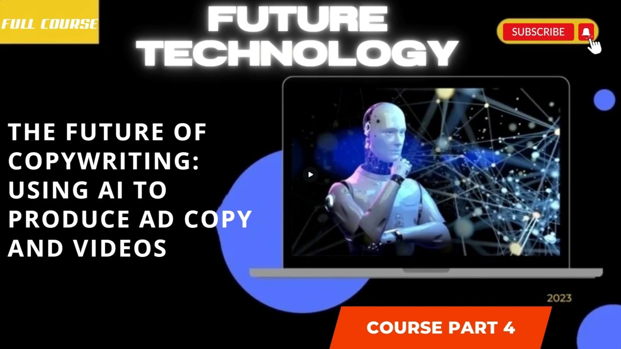 The Future of Copywriting Using AI to Produce Ad Copy and Videos part 4