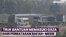 Bantuan Internasional Memasuki Gaza dari Perbatasan Rafah-Mesir