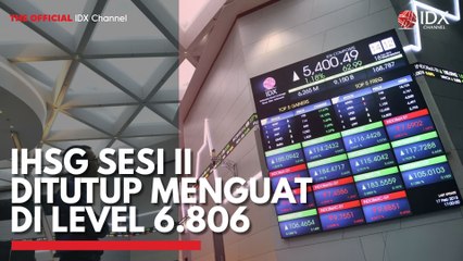 IHSG Sesi II Ditutup Menguat di Level 6.806