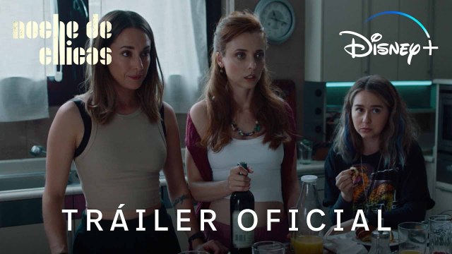 Noche de chicas - Tráiler de la serie de Disney+
