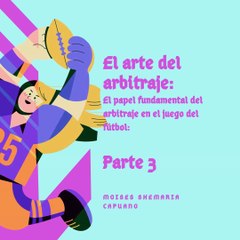Moises Shemaria Capuano| El arbitraje en el fútbol es un aspecto fundamental del juego (parte 3)