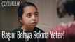 Başını belaya sokma yeter! - Çocukluk