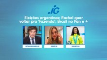 ELEIÇÕES ARGENTINAS; RACHEL QUER VOLTAR PARA 'FAZENDA'; BRASIL NO PAN E +