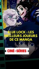 Blue Lock : les meilleurs joueurs de ce manga