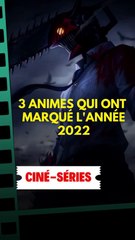 3 animes qui ont marqué l'année 2022