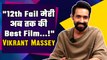 Vikrant Massey Interview: Pan-India Film 12th Fail पर की बात, बोले- Box Office का pressure हमेशा...!