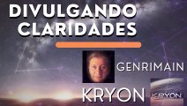 DIVULGANDO CLARIDADES | KRYON y GENRIMAIN