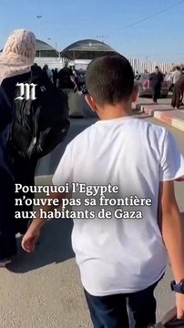 Pourquoi l'Egypte n'ouvre-t-elle pas ses frontières aux habitants de Gaza ?