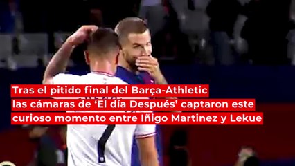 El asunto del pelo entre Iñigo Martínez y Lekue que dio el momentazo del Barça-Athletic