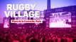 Inside the Scrum - The Paris Rugby Village