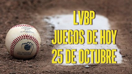 LVBP: Juegos de hoy, 25 de octubre.