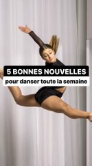5 bonnes nouvelles pour danser toute la semaine 