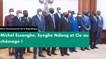 [#Reportage] Haut Commissariat de la République : Michel Essonghe, Eyeghe Ndong et Cie au chômage !
