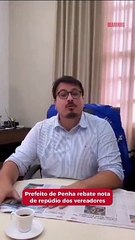 Prefeito de Penha faz vídeo rebatendo nota de repúdio dos vereadores