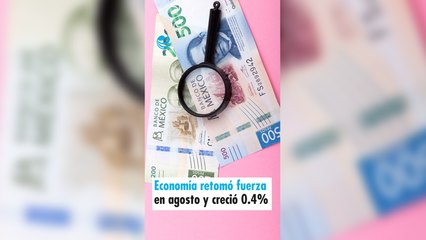 Economía retomó fuerza en agosto y creció 0.4%