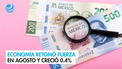 Economía retomó fuerza en agosto y creció 0.4%