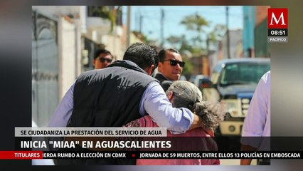 Arranca programa 'MIAA' con éxito en Aguascalientes para regularizar servicio de agua