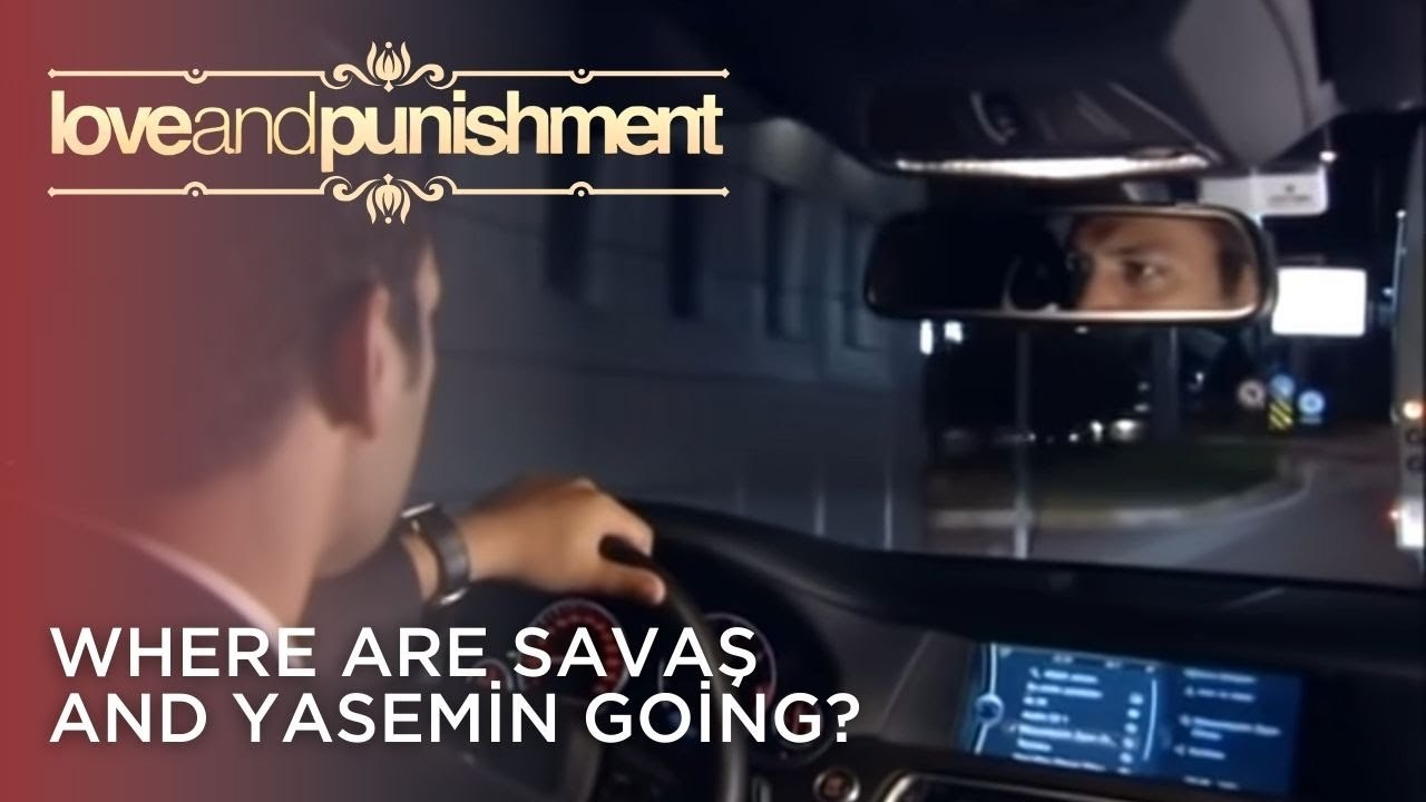 Where Are Savaş and Yasemin Going? | Love and Punishment - Episode 24