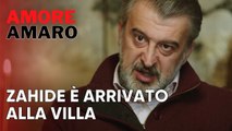 Zahide è arrivato alla villa | Amore Amaro - Episodio 10