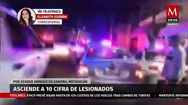 Asciende a 10 cifra de lesionados por ataque armado en Zamora, Michoacán