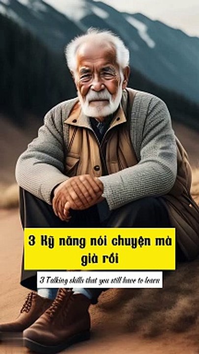 3 kỹ năng nói chuyện mà già rồi vẫn phải học #kynangnoichuyen #nguoigia #vanphaihoc #caunoihay #baihoccuocsong #kienthuc #baihoc #kynang #fyp