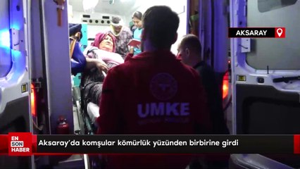 Aksaray'da komşular kömürlük yüzünden birbirine girdi