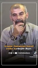 'Araplar Osmanlı'ya ihanet etti' diyenlere unutulmayacak cevap!