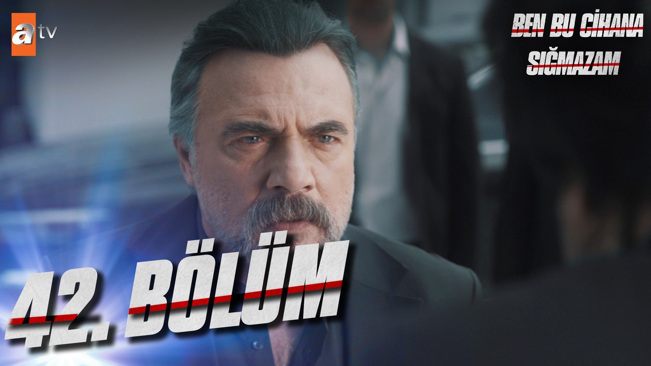 Ben Bu Cihana Sığmazam 42. Bölüm