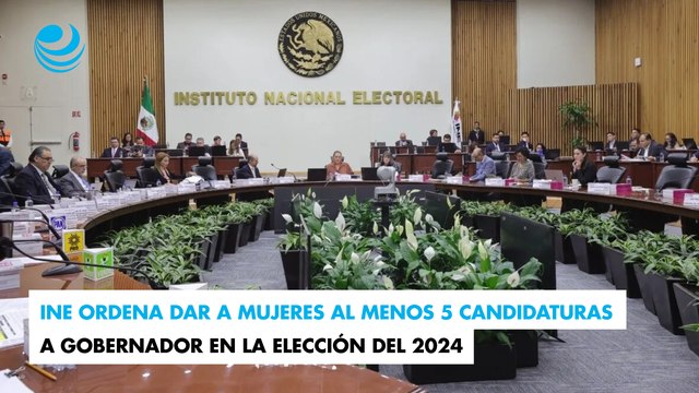 INE ordena dar a mujeres al menos 5 candidaturas a gobernador en la elección del 2024