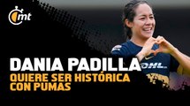 ‘Quiero ser histórica con Pumas y colgarme una medalla’: Dania Padilla