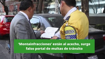 ‘Montainfracciones’ están al acecho, surge falso portal de multas de tránsito