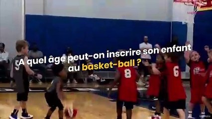 À  quel âge peut on inscrire son enfant au basket ?
