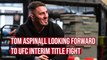 UFC star Tom Aspinall ready for the biggest fight of his career
