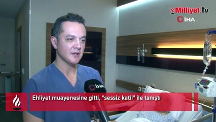 'Sessiz katili' ile tesadüfen tanıştı! Hastanede hayatının şokunu yaşadı