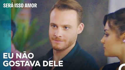 Serkan Tem Preconceitos Contra Efe - Será Isso Amor Episodio 45