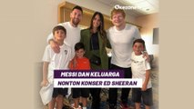 Intip Keseruan Lionel Messi dan Keluarga Nonton Konser Ed Sheeran, Anaknya Jago Nyanyi