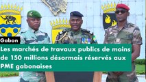 [#Communiqué] Gabon : les marchés de travaux publics de moins de 150 millions désormais réservés aux PME gabonaises