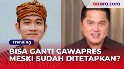 KPU Izinkan Ganti Cawapres Meski Sudah Ditetapkan, Erick Thohir Masih Punya Peluang?