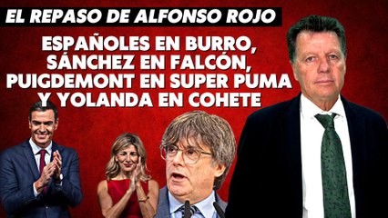 Alfonso Rojo: “Españoles en burro, Sánchez en Falcón, Puigdemont en Super Puma y Yolanda en cohete”