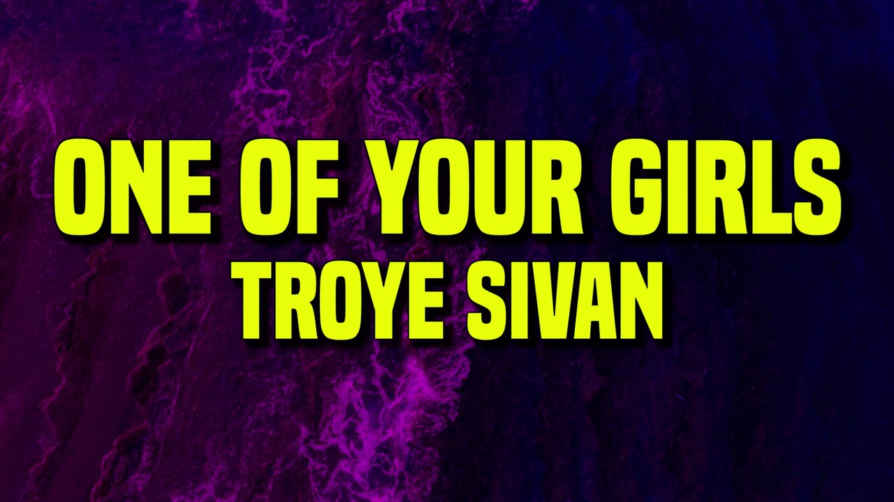 Troye Sivan - One of Your Girls (Lyrics)