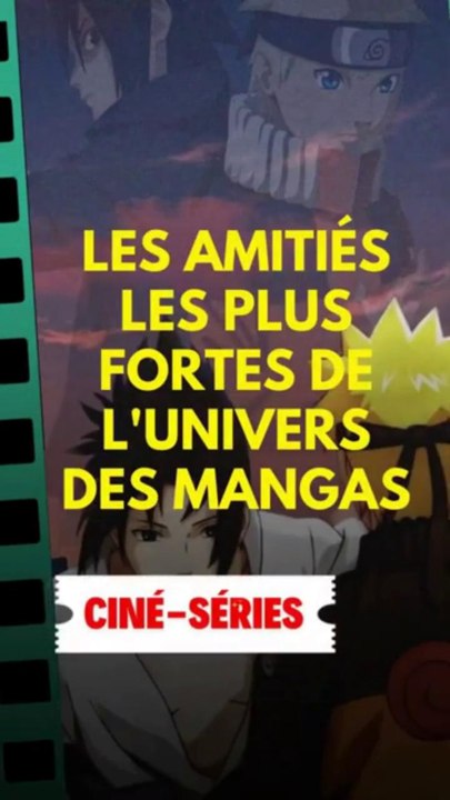 Les amitiés les plus fortes de l'univers des mangas