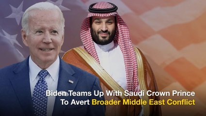 Biden Teams Up With Saudi Crown Prince To Avert Broader Middle East Conflict