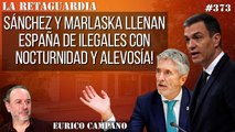 La Retaguardia #373: ¡Sánchez y Marlaska llenan España de ilegales con nocturnidad y alevosía!