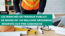 [#Reportage] #Gabon : les marchés de travaux publics de moins de 150 millions désormais réservés aux PME gabonaise